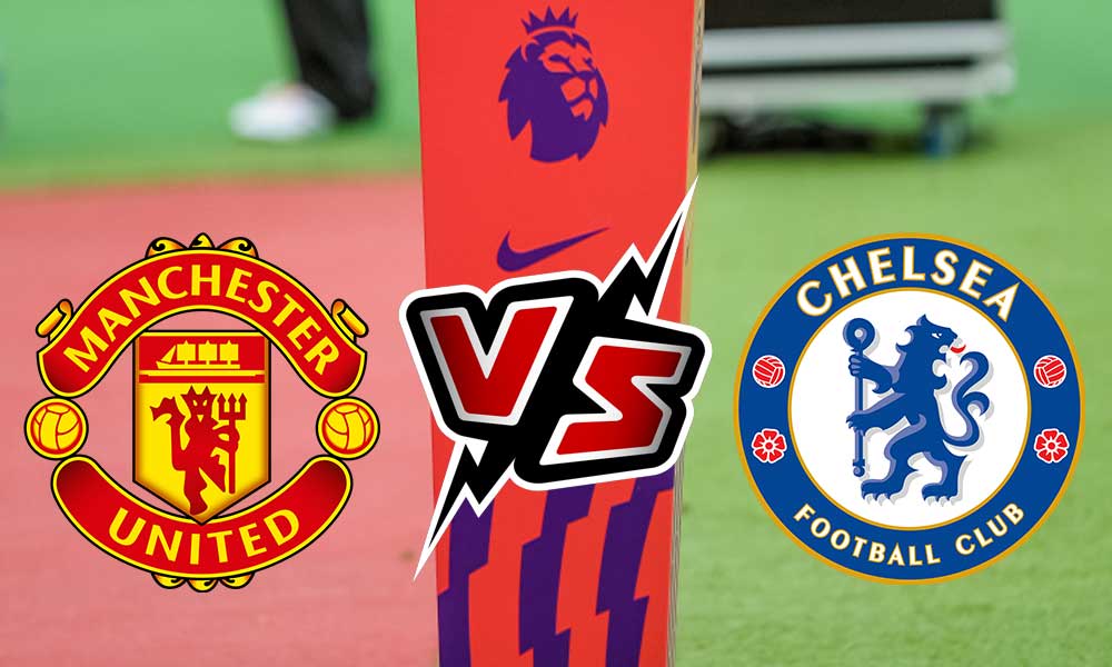 Chelsea vs Manchester United